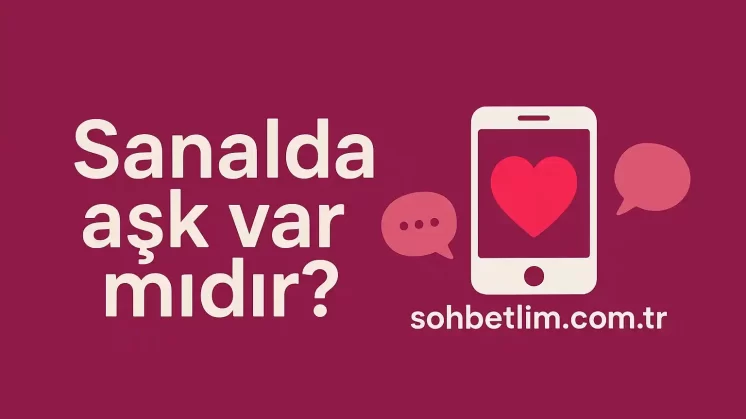 Sanalda Aşk Var mıdır?