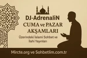 DJ-AdrenaliN ile İslami sohbet