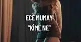 Ece Mumay – Kime Ne