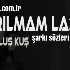 Kurtuluş Kuş – Sarılmam Lazım