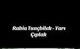 Rabia Tunçbilek - Yarı Çıplak