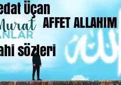 Sedat Uçan Murat Anlar Affet Allah’ım İlahisi