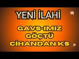 Gavsımız göçtü cihandan 