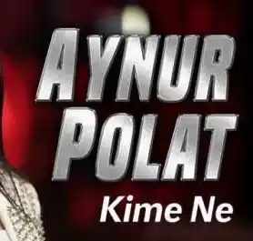 Aynur Polat - Kime Ne