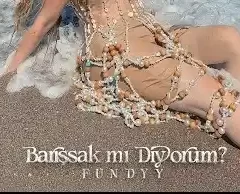 Fundyy – Barışsak Mı Diyorum