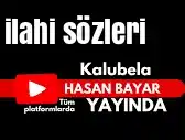 Hasan Bayar – Kalubela ilahi sözleri