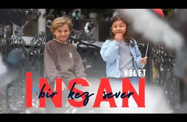 Velet İnsan Bir Kez Sever