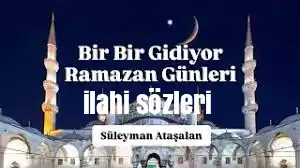 bir bir gidiyor ramazan günleri