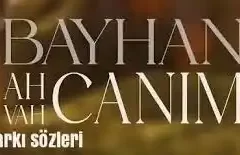 Bayhan Ah Canım Vah Canım