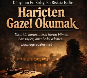 Dünyanın En Kolay İşidir Hariçten Gazel Okumak 