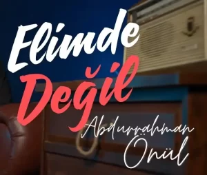 elimde değil ilahisi sözleri