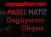 Mabel Matiz - Dağılıyorum Olaysız