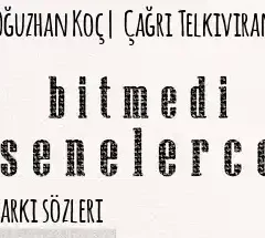 Oğuzhan Koç Çağrı Telkıvıran | Bitmedi Senelerce