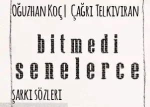 Oğuzhan Koç Çağrı Telkıvıran | Bitmedi Senelerce