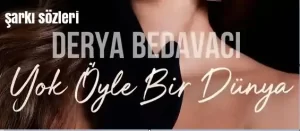 Derya Bedavacı - Yok Öyle Bir Dünya