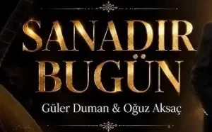 Güler Duman Oğuz Aksaç - Sanadır Bugün