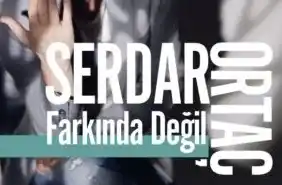 Serdar Ortaç - Farkında Değil