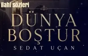 SEDAT UÇAN – DÜNYA BOŞTUR