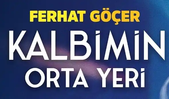 Ferhat Göçer – Kalbimin Orta Yeri