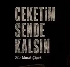 Murat ÇİÇEK – Ceketim Sende Kalsın